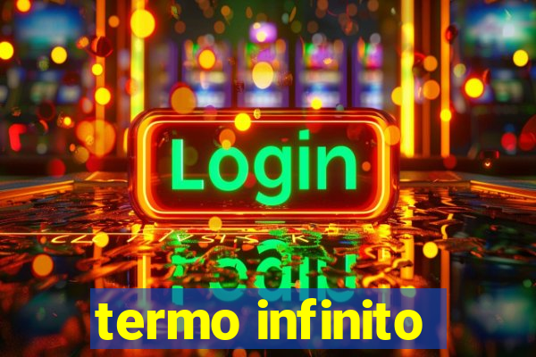 termo infinito